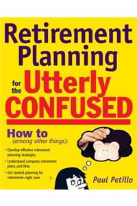 Retirement Planning for the Utterly Confused