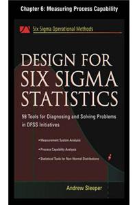 Design for Six SIGMA Statistics, Chapter 6 - Measuring Process Capability