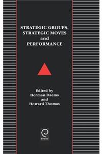 Strategic Groups, Strategic Moves and Performance