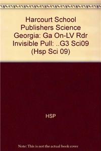 Harcourt School Publishers Science: On-Level Reader Grade 3 Invisible Pull: ..G3 Sci09