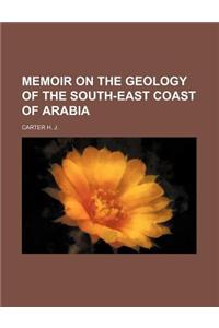 Memoir on the Geology of the South-East Coast of Arabia