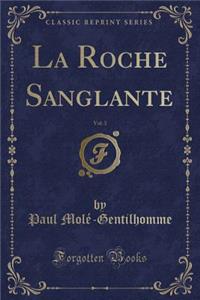 La Roche Sanglante, Vol. 3 (Classic Reprint)