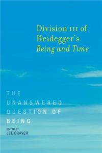 Division III of Heidegger's <i>Being and Time</i>