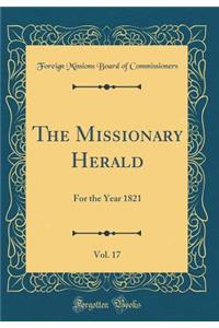 The Missionary Herald, Vol. 17: For the Year 1821 (Classic Reprint)
