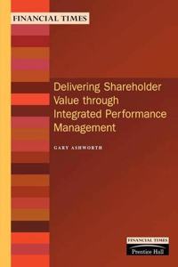 Delivering Shareholder Value Through Integrated Performance Management