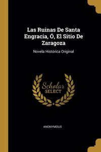Las Ruinas De Santa Engracia, Ó, El Sitio De Zaragoza