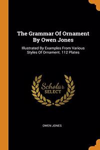 The Grammar Of Ornament By Owen Jones