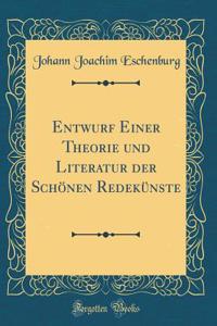 Entwurf Einer Theorie und Literatur der Schönen Redekünste (Classic Reprint)