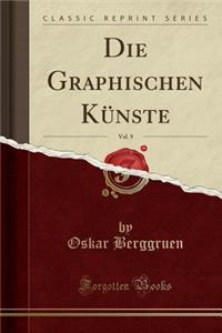 Die Graphischen Künste, Vol. 9 (Classic Reprint)