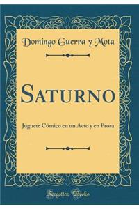 Saturno: Juguete Comico En Un Acto y En Prosa (Classic Reprint)