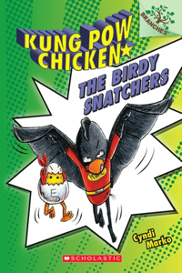 Birdy Snatchers: A Branches Book (Kung POW Chicken #3)