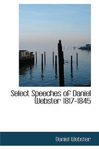 Select Speeches of Daniel Webster 1817-1845