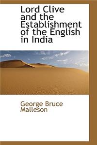 Lord Clive and the Establishment of the English in India