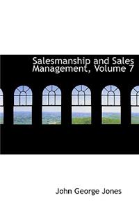 Salesmanship and Sales Management, Volume 7