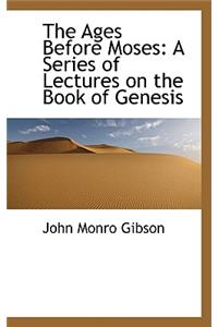 The Ages Before Moses