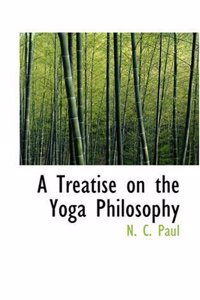 A Treatise on the Yoga Philosophy