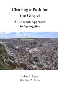Clearing a Path for the Gospel: A Lutheran Approach to Apologetics