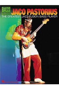 Jaco Pastorius - The Greatest Jazz-Fusion Bass Player: The Greatest Jazz-Fusion Bass Player