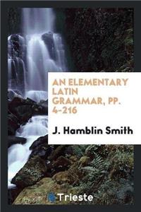 Elementary Latin Grammar, Pp. 4-216