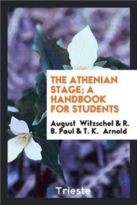 Athenian Stage; A Handbook for Students
