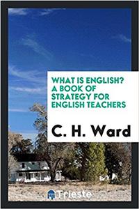 What is English? A book of strategy for English teachers