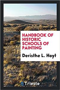 HANDBOOK OF HISTORIC SCHOOLS OF PAINTING