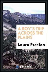 Boy's Trip Across the Plains