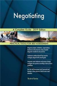 Negotiating A Complete Guide - 2019 Edition