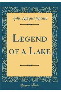 Legend of a Lake (Classic Reprint)