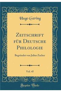 Zeitschrift für Deutsche Philologie, Vol. 45: Begründet von Julius Zacher (Classic Reprint)