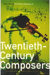 The Pimlico Dictionary Of 20th Century Composers