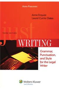 Just Writing: Grammar, Punctuation, and Style for the Legal Writer, Third Edition