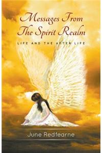 Messages from the Spirit Realm: Life and the After Life