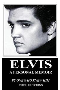 Elvis A Personal Memoir