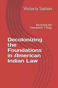 Decolonizing the Foundations in American Indian Law