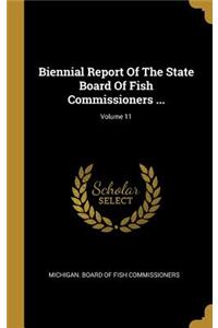 Biennial Report Of The State Board Of Fish Commissioners ...; Volume 11