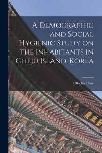 Demographic and Social Hygienic Study on the Inhabitants in Cheju Island, Korea