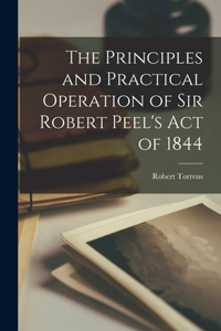 Principles and Practical Operation of Sir Robert Peel's Act of 1844