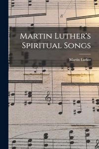 Martin Luther's Spiritual Songs