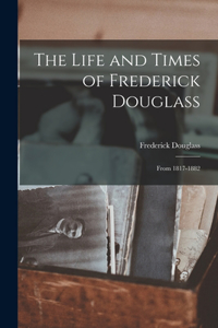 Life and Times of Frederick Douglass