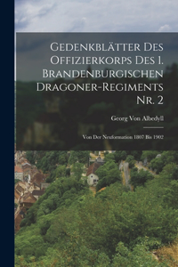 Gedenkblätter Des Offizierkorps Des 1. Brandenburgischen Dragoner-Regiments Nr. 2