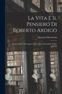 La Vita E Il Pensiero Di Roberto Ardigò