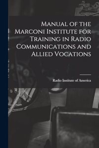 Manual of the Marconi Institute for Training in Radio Communications and Allied Vocations