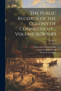 Public Records of the Colony of Connecticut .. Volume 1678/1689; Volume 3