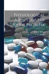 Physiological Aspects of the Liquor Problem;