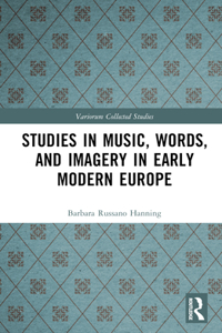 Studies in Music, Words, and Imagery in Early Modern Europe