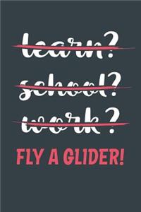 Learn? School? Work? Fly A Glider!