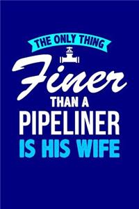 The Only Thing Finer Than a Pipeliner is His Wife