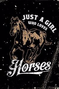 Notebook: Just a Girl who Loves Horses - Blank Lined Journal For College Students Who Loves Horses - 6x9 inches, 120 pages - Distressed Style