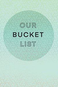 Our Bucket List